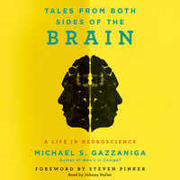 Tales from Both Sides of the Brain: A Life in Neuroscience - Michael S. Gazzaniga