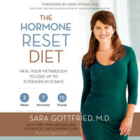 The Hormone Reset Diet: Heal Your Metabolism to Lose Up to 15 Pounds in 21 Days - Sara Szal Gottfried