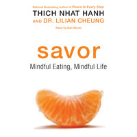 Savor: Mindful Eating, Mindful Life - Thich Nhat Hanh, Lilian Cheung