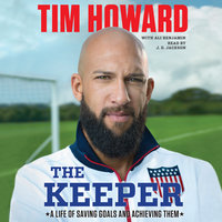 The Keeper: A Life of Saving Goals and Achieving Them - Ali Benjamin, Tim Howard