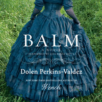 Balm: A Novel - Dolen Perkins-Valdez