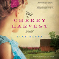 The Cherry Harvest: A Novel - Lucy Sanna