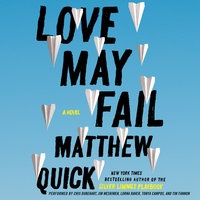 Love May Fail: A Novel - Matthew Quick