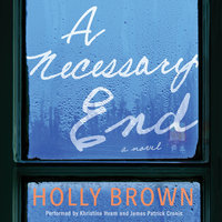 A Necessary End: A Novel - Holly Brown