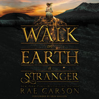 Walk on Earth a Stranger - Rae Carson