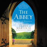 The Abbey: A Story of Discovery - James Martin