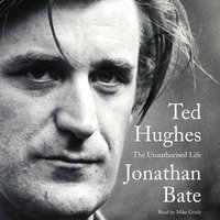 Ted Hughes: The Unauthorised Life - Jonathan Bate