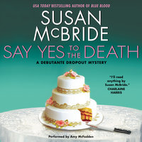 Say Yes to the Death: A Debutante Droput Mystery - Susan McBride