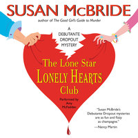 The Lone Star Lonely Hearts Club: A Debutante Dropout Mystery - Susan McBride