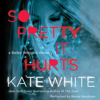 So Pretty It Hurts: A Bailey Weggins Mystery - Kate White