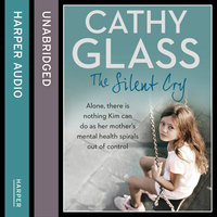 The Silent Cry: There is little Kim can do as her mother's mental health spirals out of control - Cathy Glass