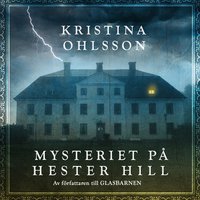 Mysteriet på Hester Hill - Kristina Ohlsson