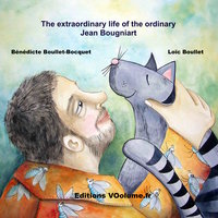 The extraordinary life of the very ordinary Jean Bougniart - Bénédicte Boullet-Bocquet