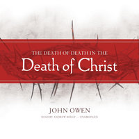 The Death of Death in the Death of Christ - John Owen