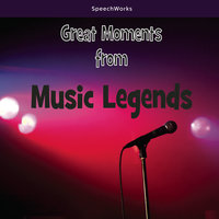Great Moments from Music Legends - SpeechWorks