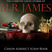 Canon Alberic's Scrap-Book - Montague Rhodes James