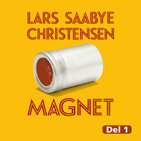 Magnet - del 1 - Lars Saabye Christensen