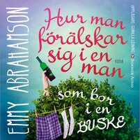Hur man förälskar sig i en man som bor i en buske - Emmy Abrahamson