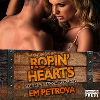 Ropin' Hearts: The Boot Knockers Ranch Book 4 - Em Petrova