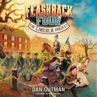 The Flashback Four #1: The Lincoln Project - Dan Gutman
