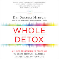 Whole Detox: A 21-Day Personalized Program to Break Through Barriers in Every Area of Your Life - Deanna Minich