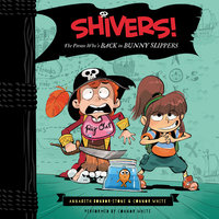 Shivers!: The Pirate Who's Back in Bunny Slippers - Connor White, Annabeth Bondor-Stone