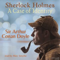 Sherlock Holmes, A Case of Identity - Sir Arthur Conan Doyle