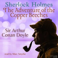 Sherlock Holmes: The Adventure of the Copper Beeches - Sir Arthur Conan Doyle