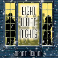 Eight White Nights: A Novel - Andre Aciman