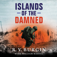Islands of the Damned: A Marine at War in the Pacific - William Marvel, R. V. Burgin