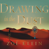 Drawing in the Dust: A Novel - Zoe Klein