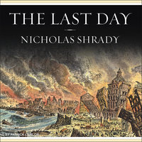 The Last Day: Wrath, Ruin, and Reason in the Great Lisbon Earthquake of 1755 - Nicholas Shrady