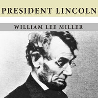President Lincoln: The Duty of a Statesman - William Lee Miller