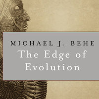 The Edge of Evolution: The Search for the Limits of Darwinism - Michael J. Behe