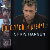 To Catch a Predator - Chris Hansen