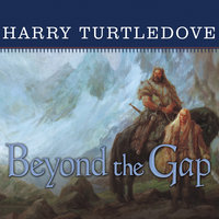 Beyond the Gap: A Novel of the Opening of the World - Harry Turtledove