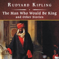 The Man Who Would Be King and Other Stories - Rudyard Kipling