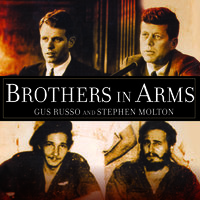 Brothers in Arms: The Kennedys, the Castros, and the Politics of Murder - Stephen Molton, Gus Russo