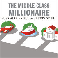 The Middle-Class Millionaire: The Rise of the New Rich and How They Are Changing America - Russ Alan Prince, Lewis Schiff