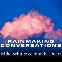 Rainmaking Conversations: Influence, Persuade, and Sell in Any Situation - Mike Schultz, John E. Doerr