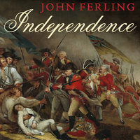 Independence: The Struggle to Set America Free - John Ferling