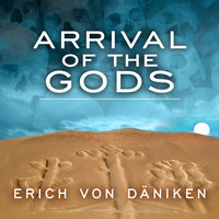 Arrival of the Gods: Revealing the Alien Landing Sites of Nazca - Erich von Daniken