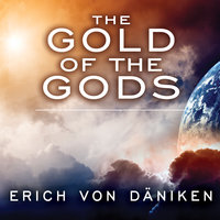 The Gold of the Gods - Erich von Daniken