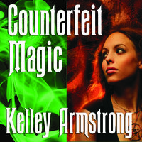 Counterfeit Magic - Kelley Armstrong