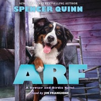 Arf - A Bowser and Birdie Novel - Spencer Quinn