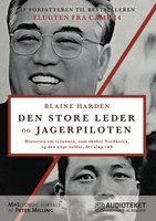 Den store leder og jagerpiloten: Historien om tyrannen, som skabte Nordkorea, og den unge soldat, der slap væk - Blaine Harden