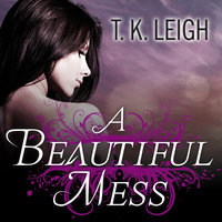 A Beautiful Mess - T. K. Leigh
