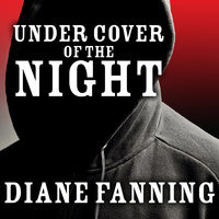 Under Cover of the Night: A True Story of Sex, Greed, and Murder - Diane Fanning