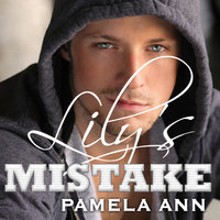 Lily's Mistake: with Loving Drake - Pamela Ann