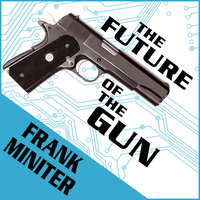 The Future of the Gun - Frank Miniter